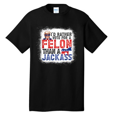 ID Rather Vote For A Felon Than A Jackass Trump America Tall T-Shirt