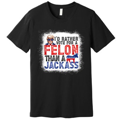 ID Rather Vote For A Felon Than A Jackass Trump America Premium T-Shirt