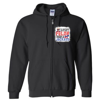 ID Rather Vote For A Felon Than A Jackass Trump America Full Zip Hoodie