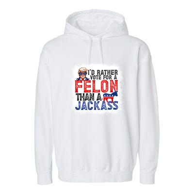 ID Rather Vote For A Felon Than A Jackass Trump America Garment-Dyed Fleece Hoodie