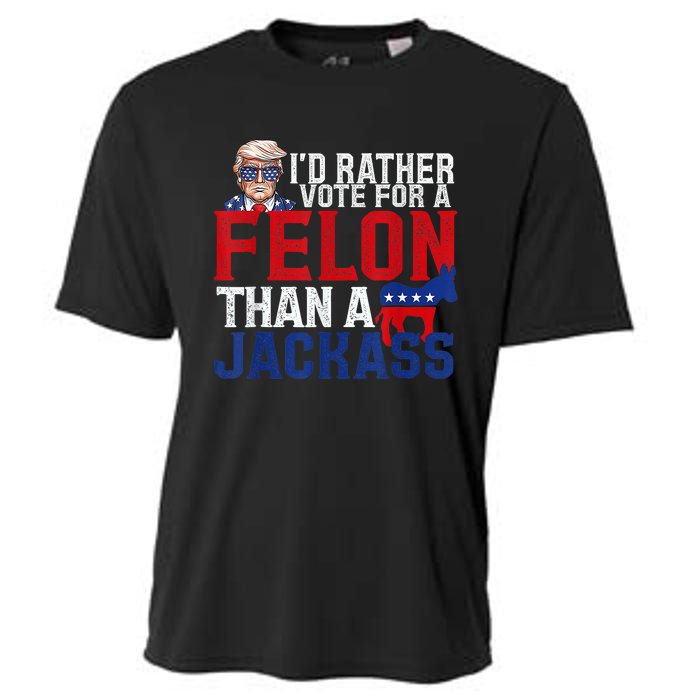 ID Rather Vote For A Felon Than A Jackass Trump Cooling Performance Crew T-Shirt