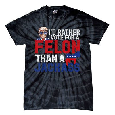 ID Rather Vote For A Felon Than A Jackass Trump Tie-Dye T-Shirt