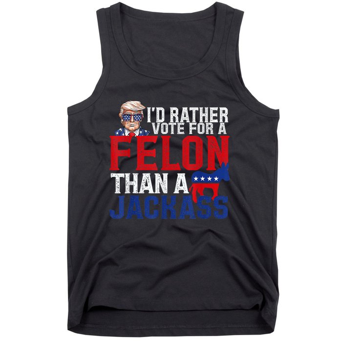 ID Rather Vote For A Felon Than A Jackass Trump Tank Top