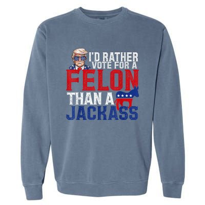 ID Rather Vote For A Felon Than A Jackass Trump Garment-Dyed Sweatshirt