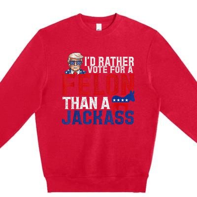 ID Rather Vote For A Felon Than A Jackass Trump Premium Crewneck Sweatshirt