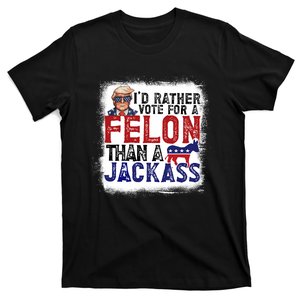 ID Rather Vote For Felon Than A Jackass Republican T-Shirt