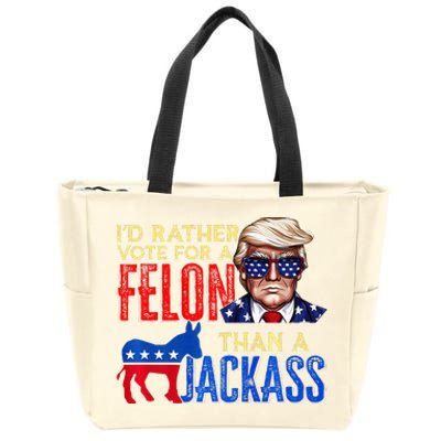 ID Rather Vote For A Felon Than A Jackass Zip Tote Bag