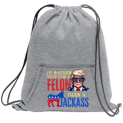 ID Rather Vote For A Felon Than A Jackass Sweatshirt Cinch Pack Bag