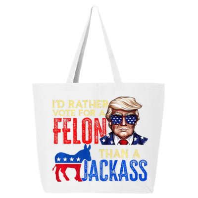 ID Rather Vote For A Felon Than A Jackass 25L Jumbo Tote