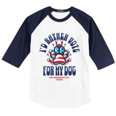 ID Rather Vote For My Dog Keep Your Paws Off Of My Freedom Baseball Sleeve Shirt