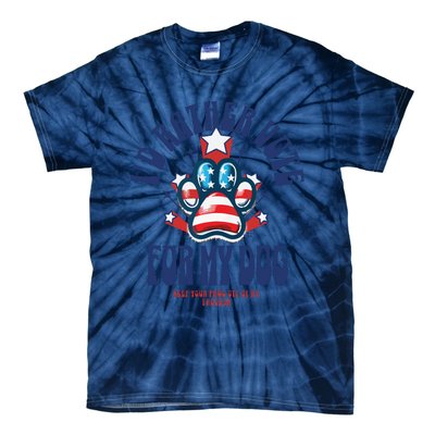 ID Rather Vote For My Dog Keep Your Paws Off Of My Freedom Tie-Dye T-Shirt