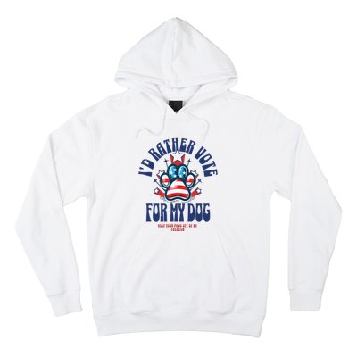 ID Rather Vote For My Dog Keep Your Paws Off Of My Freedom Hoodie