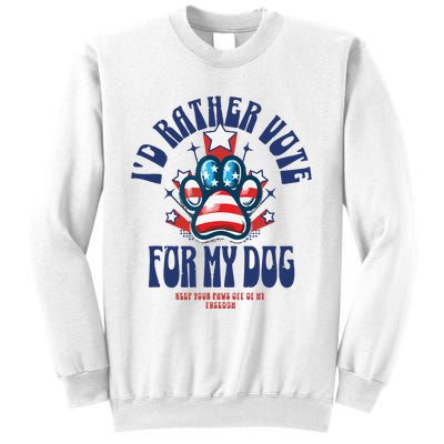 ID Rather Vote For My Dog Keep Your Paws Off Of My Freedom Sweatshirt