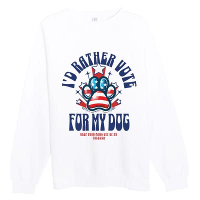 ID Rather Vote For My Dog Keep Your Paws Off Of My Freedom Premium Crewneck Sweatshirt