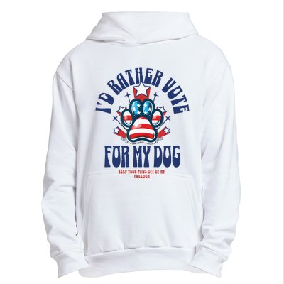 ID Rather Vote For My Dog Keep Your Paws Off Of My Freedom Urban Pullover Hoodie