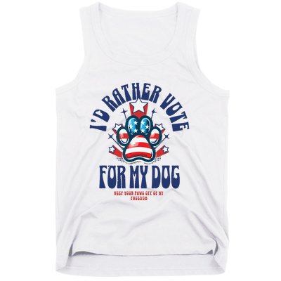 ID Rather Vote For My Dog Keep Your Paws Off Of My Freedom Tank Top