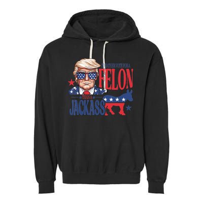 ID Rather Vote For A Felon Than A Jackass Trump America Garment-Dyed Fleece Hoodie
