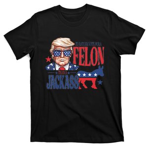 ID Rather Vote For A Felon Than A Jackass Trump America T-Shirt