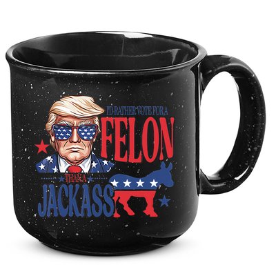 ID Rather Vote For A Felon Than A Jackass Trump America 15oz Campfire Ceramic Mug