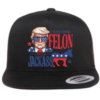ID Rather Vote For A Felon Than A Jackass Trump America Flat Bill Trucker Hat