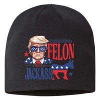 ID Rather Vote For A Felon Than A Jackass Trump America Sustainable Beanie