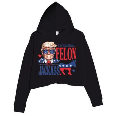 ID Rather Vote For A Felon Than A Jackass Trump America Crop Fleece Hoodie