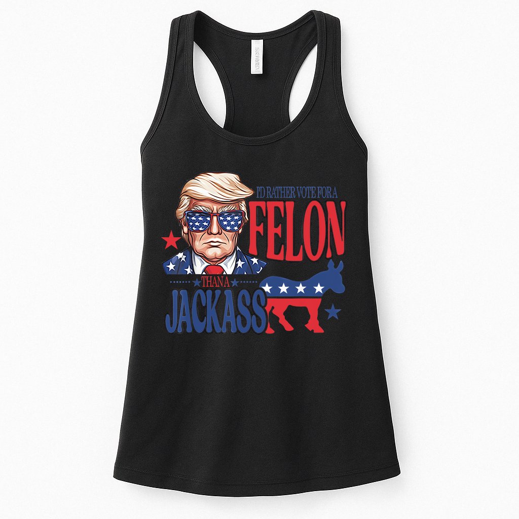 ID Rather Vote For A Felon Than A Jackass Trump America Womens Tank Top