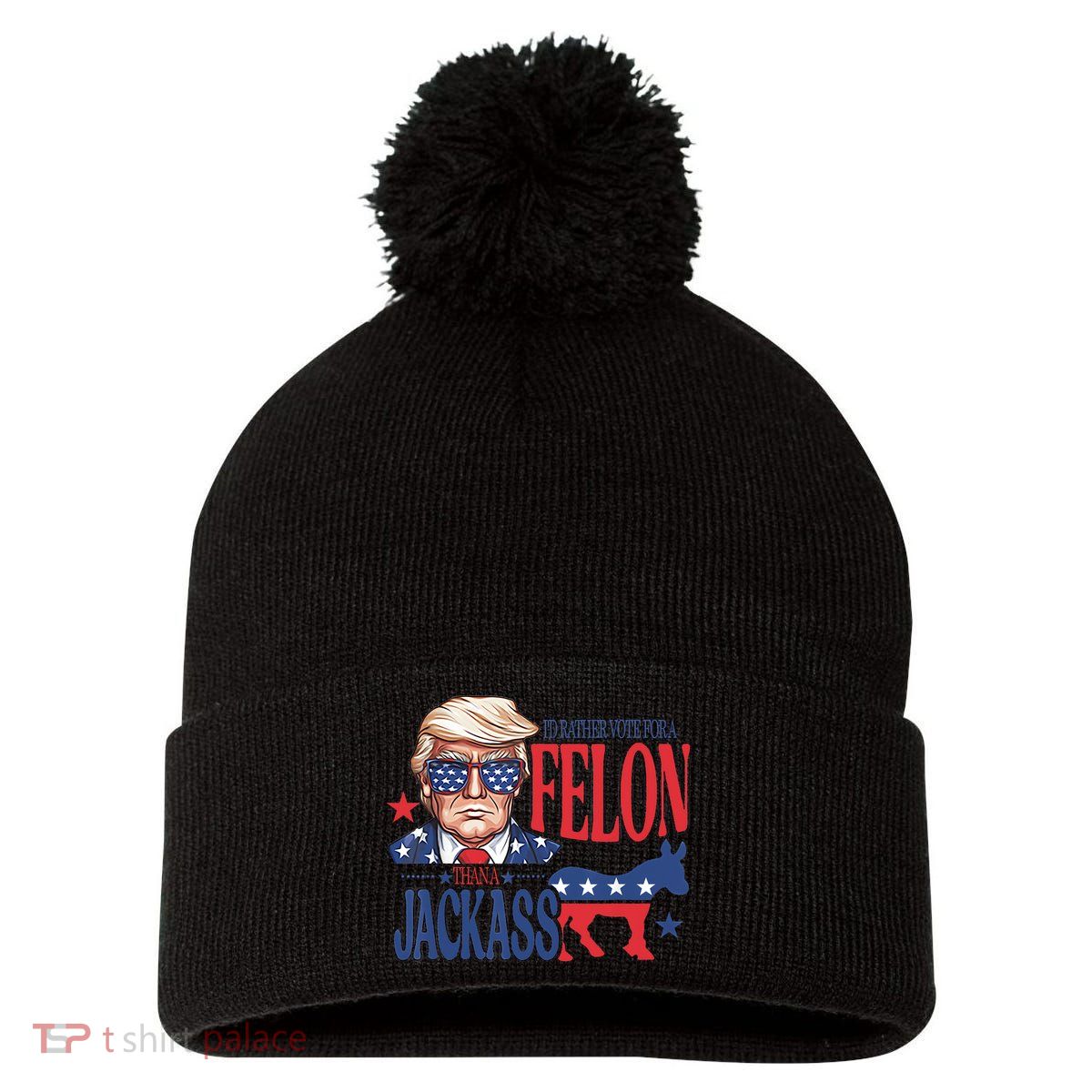 ID Rather Vote For A Felon Than A Jackass Trump America Pom Pom 12in Knit Beanie