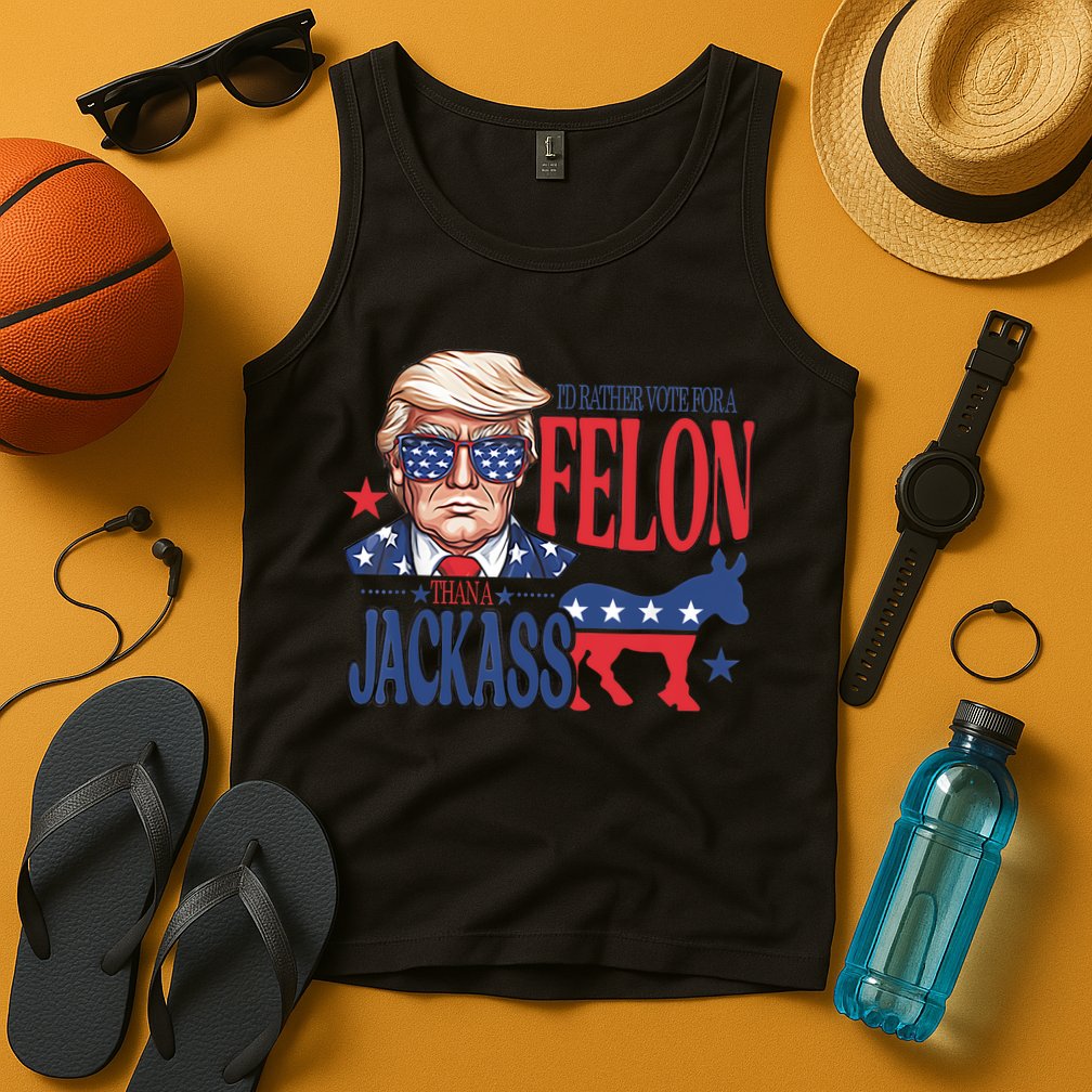 ID Rather Vote For A Felon Than A Jackass Trump America Tank Top