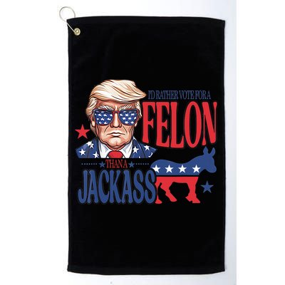 ID Rather Vote For A Felon Than A Jackass Trump America Golf Towel