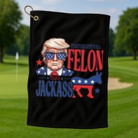 ID Rather Vote For A Felon Than A Jackass Trump America Golf Towel