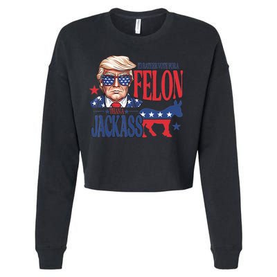 ID Rather Vote For A Felon Than A Jackass Trump America Cropped Pullover Crew