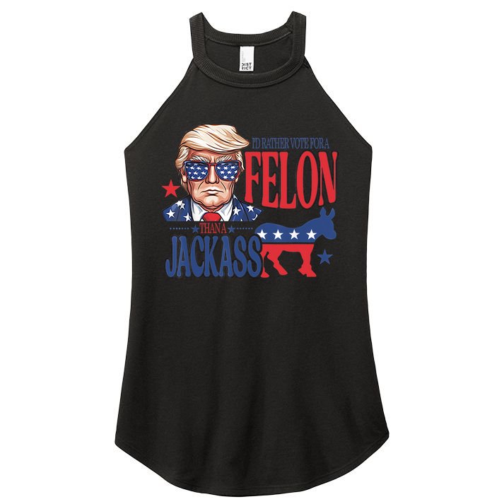ID Rather Vote For A Felon Than A Jackass Trump America Women's Perfect Tri Rocker Tank
