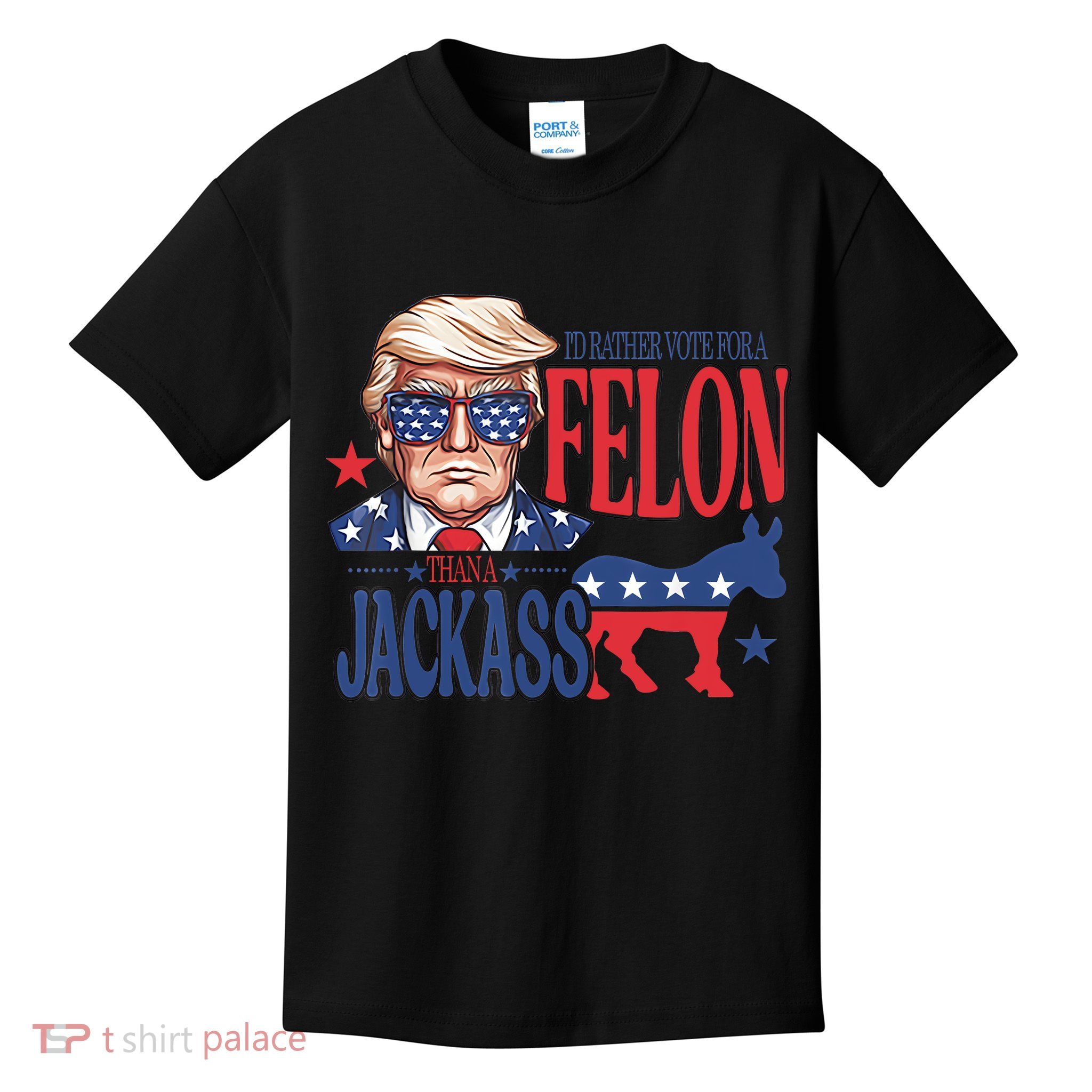 ID Rather Vote For A Felon Than A Jackass Trump America Kids T-Shirt