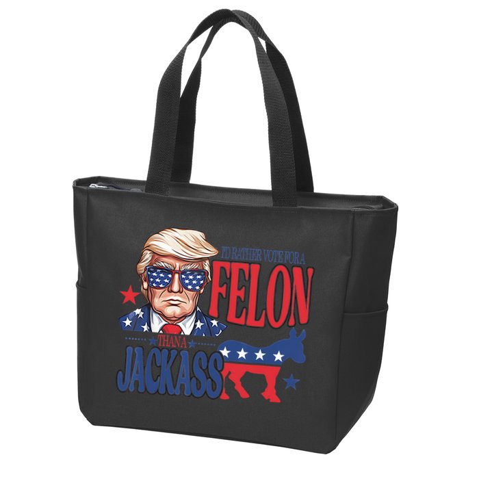 ID Rather Vote For A Felon Than A Jackass Trump America Zip Tote Bag