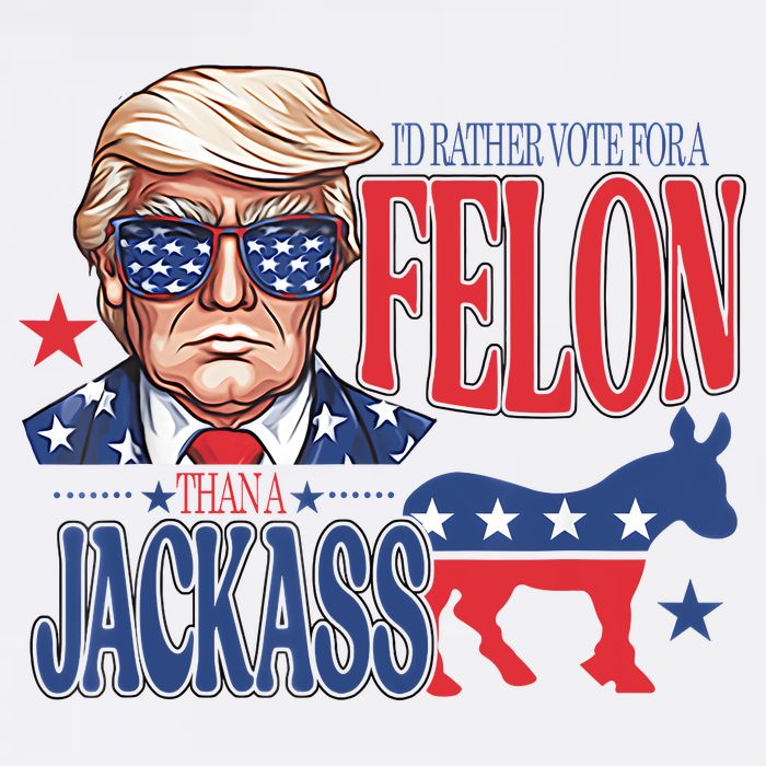 ID Rather Vote For A Felon Than A Jackass Trump America Garment-Dyed Sweatshirt