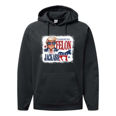 ID Rather Vote For Felon Than A Jackass Performance Fleece Hoodie