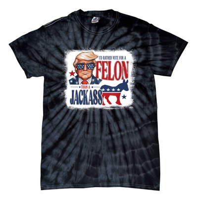 ID Rather Vote For Felon Than A Jackass Tie-Dye T-Shirt