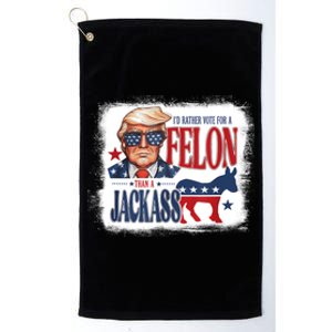 ID Rather Vote For Felon Than A Jackass Platinum Collection Golf Towel