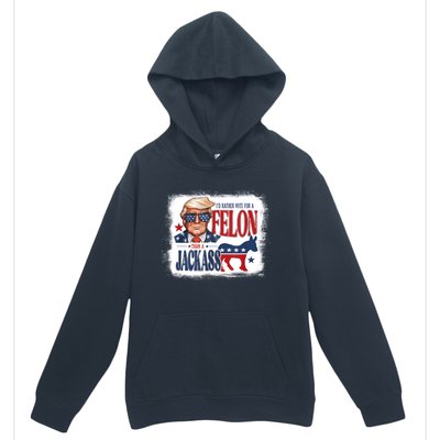 ID Rather Vote For Felon Than A Jackass Urban Pullover Hoodie