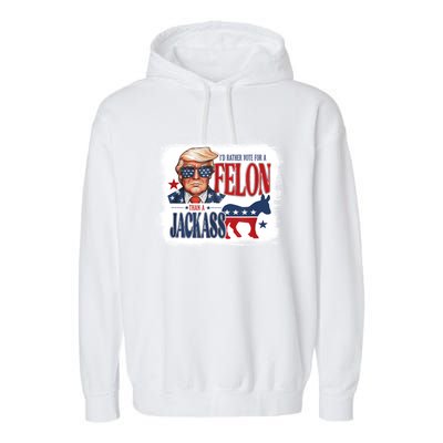 ID Rather Vote For Felon Than A Jackass Garment-Dyed Fleece Hoodie