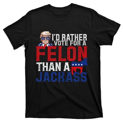 ID Rather Vote For A Felon Than A Jackass Trump America T-Shirt