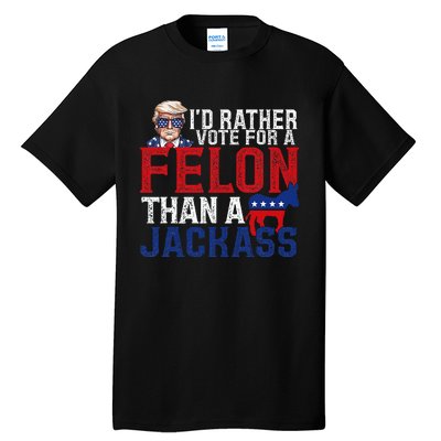 ID Rather Vote For A Felon Than A Jackass Trump America Tall T-Shirt