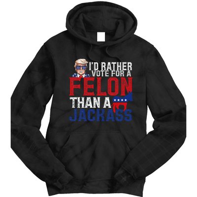 ID Rather Vote For A Felon Than A Jackass Trump America Tie Dye Hoodie