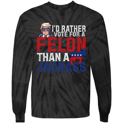 ID Rather Vote For A Felon Than A Jackass Trump America Tie-Dye Long Sleeve Shirt