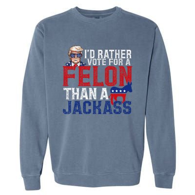 ID Rather Vote For A Felon Than A Jackass Trump America Garment-Dyed Sweatshirt