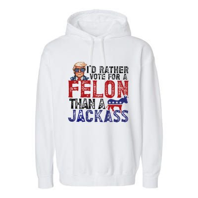 ID Rather Vote For A Felon Than A Jackass Trump Garment-Dyed Fleece Hoodie