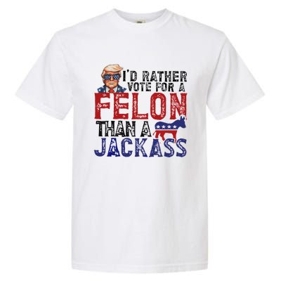 ID Rather Vote For A Felon Than A Jackass Trump Garment-Dyed Heavyweight T-Shirt