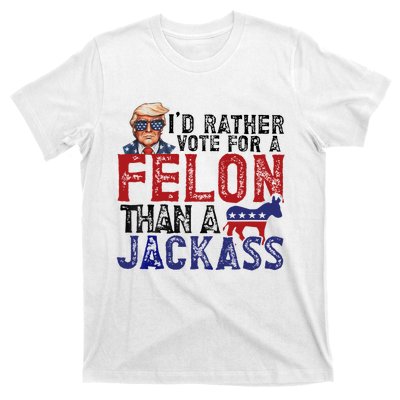 ID Rather Vote For A Felon Than A Jackass Trump T-Shirt