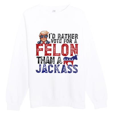 ID Rather Vote For A Felon Than A Jackass Trump Premium Crewneck Sweatshirt